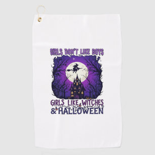 Girls Dont Like Boys Witches Halloween Haunted Hou Golf Towel