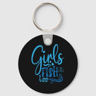 Girls Fish Too Angling Hunting Fishing Key Ring