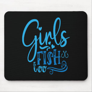 Girls Fish Too Angling Hunting Fishing Mouse Pad