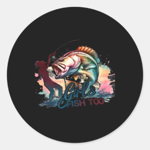 Girls Fish Too Fishing Large Mouth B Graphic Fishe Classic Round Sticker