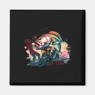 Girls Fish Too Fishing Large Mouth B Graphic Fishe Magnet