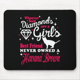 Girls Friend Never Owned A Havana Brown Cat Lover Mouse Pad
