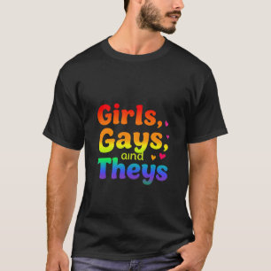 Girls, Gays, and They’s LGBT Pride Month Inclusion T-Shirt