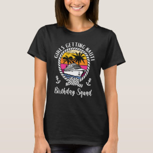 Girls Getting Nauti Birthday Cruise Birthday Squad T-Shirt
