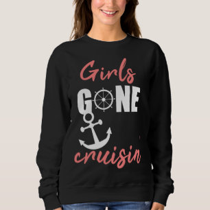 Girls gone cruisin' for vacation cruise sweatshirt