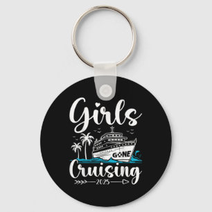 Girls Gone Cruising 2025 Girl Cruise Vacation Trip Key Ring