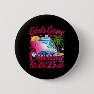 Girls Gone Cruising 2025 Women Cruise Vacation 6 Cm Round Badge