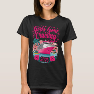 Girls Gone Cruising 2025 Women Cruise Vacation Bes T-Shirt
