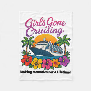 Girls Gone Cruising Making Memories For A Lifetime Fleece Blanket