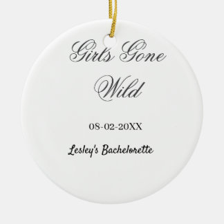 Girls Gone wild Bachelorette party name date bride Ceramic Ornament