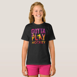 Girls Gotta Play Hockey T-Shirt