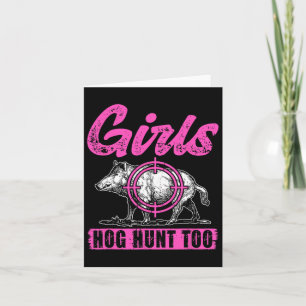 Girls Hog Hunt Too Hunting Women Boar Pig Hunter Card