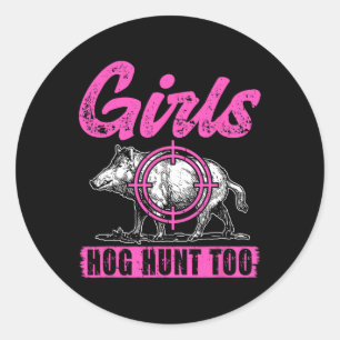 Girls Hog Hunt Too Hunting Women Boar Pig Hunter Classic Round Sticker