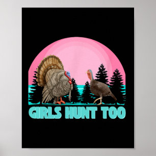 Girls Hunt Too - Fun Turkey Hunting Poster