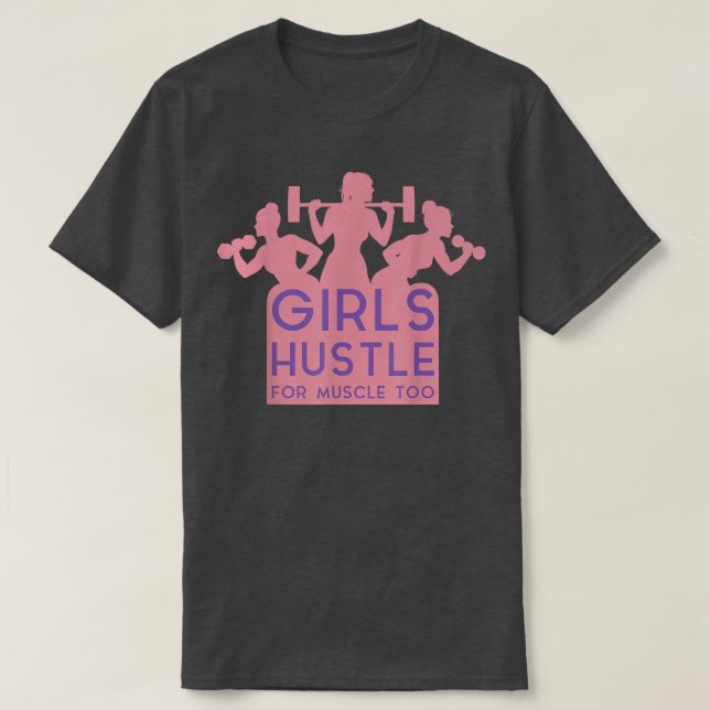Girls Hustle For Muscle TooGym Feminism Bodybuilde T-Shirt (Design Front)