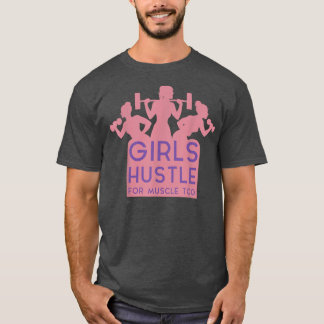 Girls Hustle For Muscle TooGym Feminism Bodybuilde T-Shirt