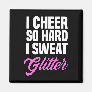 Girls I Cheer So Hard I Sweat Glitter Funny Cheerl Magnet