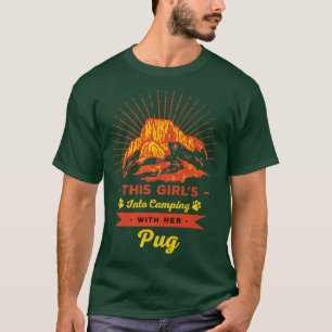 Girls Into Camping with Her Pug Dog Lover Pet Owne T-Shirt
