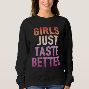 Girls Just Taste Better   Lesbian Pride Flag Color Sweatshirt