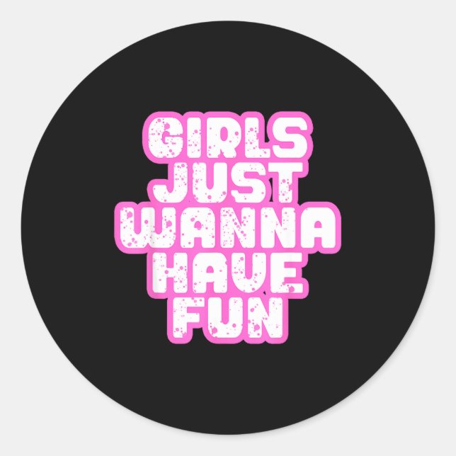 Girls Just W Have Fun  Classic Round Sticker (Front)