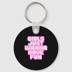 Girls Just W Have Fun  Key Ring