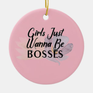 Girls Just Wanna Be Bosses Ornament