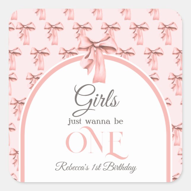 Girls Just Wanna be ONE Pink Bow First Birthday Square Sticker (Front)