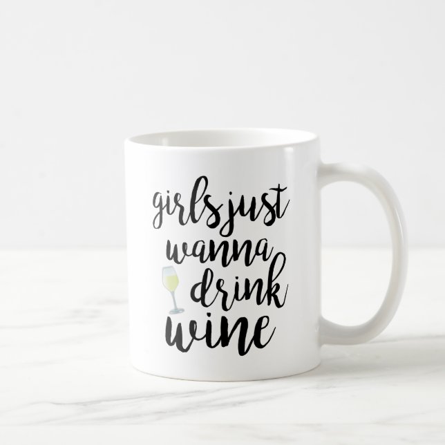 Girls Just Wanna Drink Wine Funny Coffee Mug (Right)