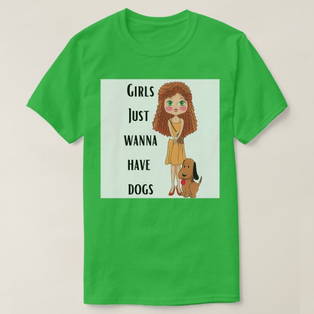 Girls Just Wanna Have Dogs 2 T-Shirt (Design Front)