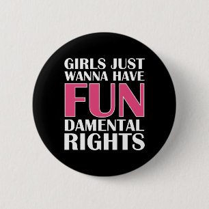 Girls Just Wanna Have Fun 6 Cm Round Badge