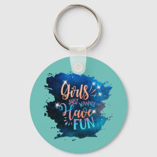 Girls just wanna have fun key ring