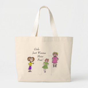 Girls Just Wanna Have Fun! Large Tote Bag