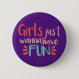 Girls just wanna have fun letras 6 cm round badge
