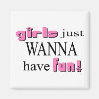 Girls Just Wanna Have Fun!