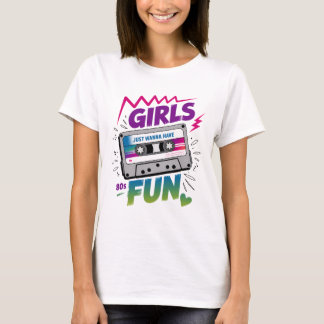 Girls Just Wanna Have Fun Retro T-Shirt