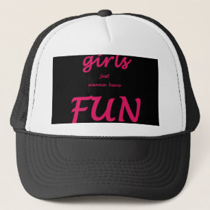 girls just wanna have fun trucker hat