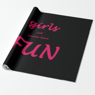girls just wanna have fun wrapping paper