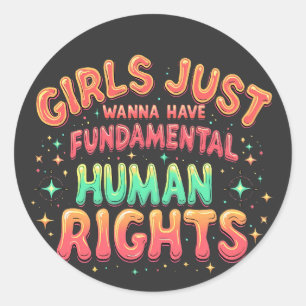 Girls just wanna have fundamental human Equality  Classic Round Sticker