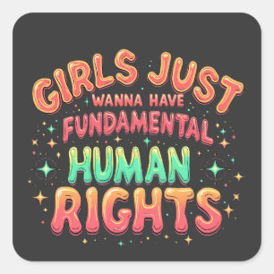 Girls just wanna have fundamental human Equality  Square Sticker
