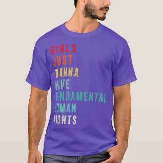 Girls Just Wanna Have Fundamental Human Rights 2 T-Shirt