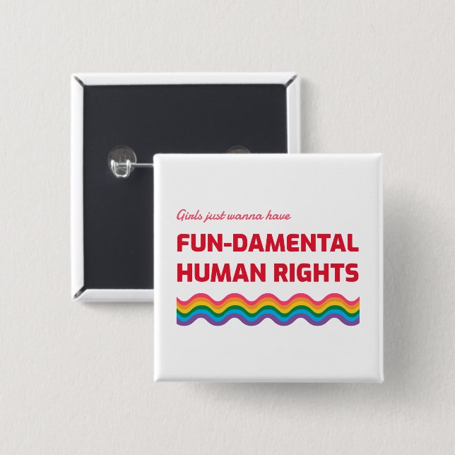 Girls Just Wanna Have Fundamental Human Rights But 15 Cm Square Badge (Front & Back)