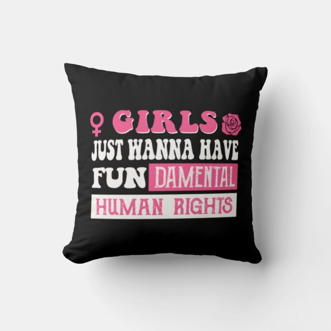 Girls just wanna have fundamental human rights  cushion (Front)