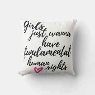 Girls Just Wanna Have Fundamental Human Rights Cushion