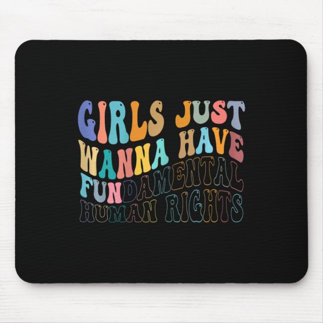 Girls Just Wanna Have Fundamental Human Rights Fem Mouse Pad (Front)