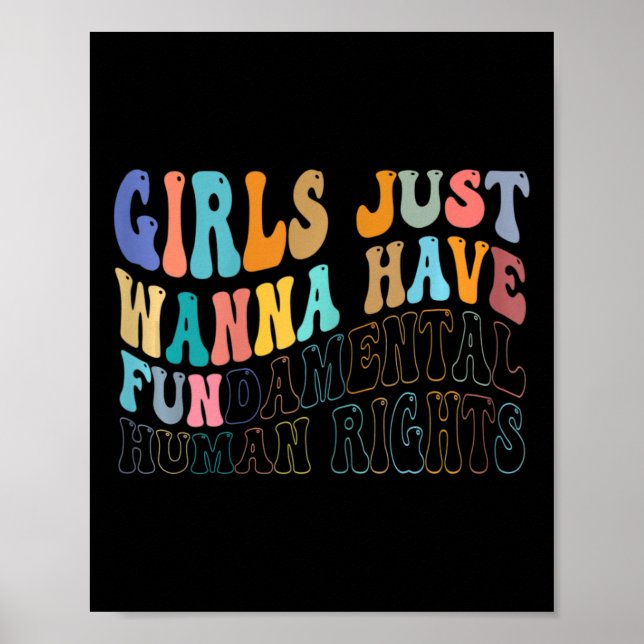 Girls Just Wanna Have Fundamental Human Rights Fem Poster (Front)