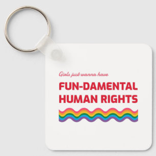 Girls Just Wanna Have Fundamental Human Rights  Ke Key Ring