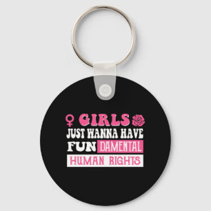 Girls just wanna have fundamental human rights  key ring