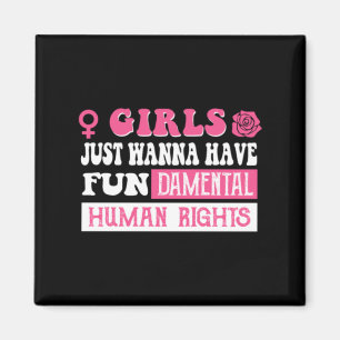 Girls just wanna have fundamental human rights magnet