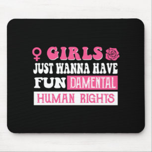 Girls just wanna have fundamental human rights mouse pad