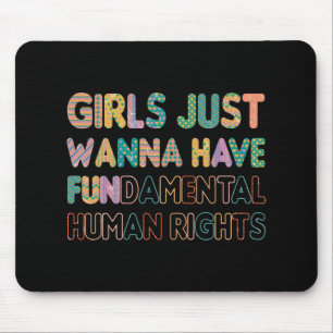 Girls Just Wanna Have Fundamental Human Rights Mouse Pad
